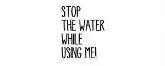 Stop The Water While Using Me! Gutscheincodes 